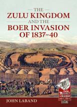 The Zulu Kingdom And The Boer Invasion Of 1837â€“1840