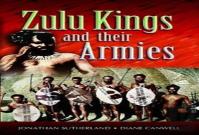 The Zulu Kings And Their Armies