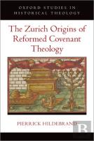 The Zurich Origins Of Reformed Covenant Theology