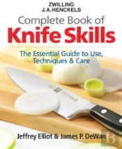 The Zwilling J. A. Henckels Complete Book Of Knife Skills