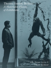 Theater, Garden, Bestiary Â€“ A Materialist History Of Exhibitions