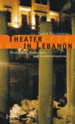 Bertrand.pt - Theater In Lebanon Â€“ Production, Reception And Confessionalism