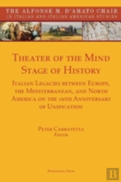 Bertrand.pt - Theater Of The Mind, Stage Of History: Italian Legacies Between Europe, The Mediterranean, And North America On The 150th Anniversary Of Unification