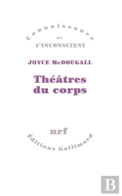 Théâtralité Du Corps ; Le Psychosoma En Psychanalyse