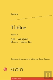 Théâtre : Ajax - Antigone - Électre - Oedipe Roi