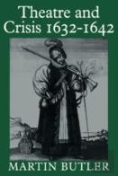 Theatre And Crisis 1632-1642
