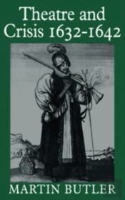 Theatre And Crisis 1632-1642