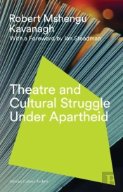 Theatre And Cultural Struggle Under Apartheid