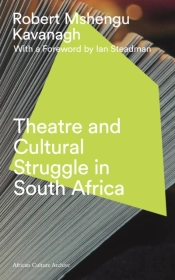 Theatre And Cultural Struggle Under Apartheid