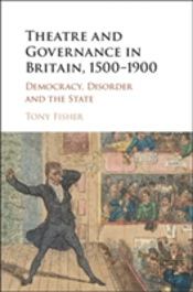 Theatre And Governance In Britain, 1500â€“1900