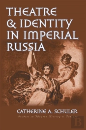 Theatre And Identity In Imperial Russia