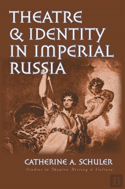 Bertrand.pt - Theatre And Identity In Imperial Russia