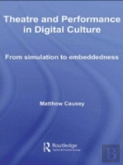 Theatre And Performance In Digital Culture