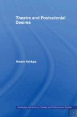 Bertrand.pt - Theatre And Postcolonial Desires