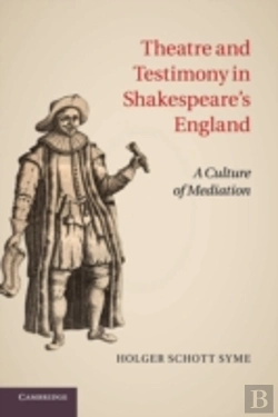 Bertrand.pt - Theatre And Testimony In Shakespeare'S England
