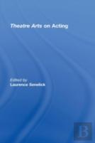 Theatre Arts On Acting