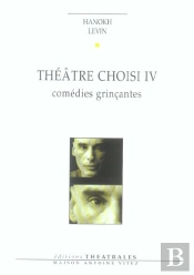 Theatre Choisi T.4 ; Comedies Grincantes