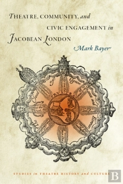 Bertrand.pt - Theatre, Community, And Civic Engagement In Jacobean London