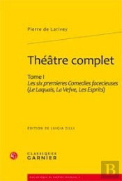 Théâtre Complet, T.1 Les Six Premières Comédies Facécieuses