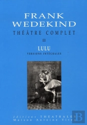 Théâtre Complet T.2 ; Lulu