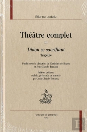 Theatre Complet T.3 ; Didon Se Sacrifiant ; Tragedie