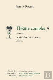 Theatre Complet T.4 ; Saint Genest Cosroes
