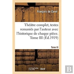 Bertrand.pt - Theatre Complet, Textes Remanies Par L'Auteur Avec L'Historique De Chaque Piece. Tome Iii