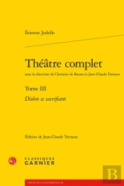 Théâtre Complet Tome 3 : Didon Se Sacrifiant