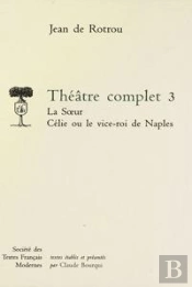 Théâtre Complet Tome 3 ; La Soeur Célie