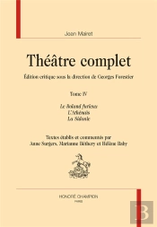 Théâtre Complet Tome 4 ; Le Roland Furieux, L'Athenaïs, La Sidonie
