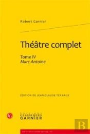 Théâtre Complet Tome 4 ; Marc Antoine