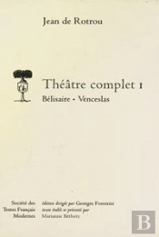Theatre Complet - Tome I: Belisaire, Venceslas