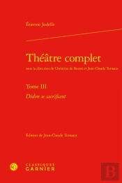 Theatre Complet. Tome Iii - Didon Se Sacrifiant