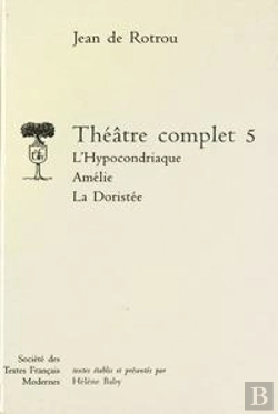 Bertrand.pt - Theatre Complet - Tome V: L'Hypocondriaque. Amelie. La Doristee
