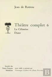 Theatre Complet - Tome Vi: La Celimene. Diane