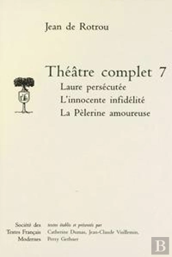 Bertrand.pt - Theatre Complet - Tome Vii: Laure Persecutee. L'Innocente Infidelite. La Pelerine Amoureuse
