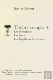 Theatre Complet - Tome Viii: Les Menechmes, Les Sosies, Les Captifs Ou Les Esclaves