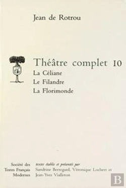 Bertrand.pt - Theatre Complet - Tome X: La Celiane. Le Filandre. La Florimonde