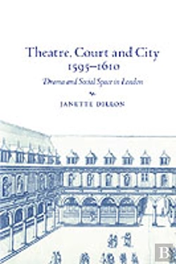 Bertrand.pt - Theatre, Court And City, 1595â€“1610