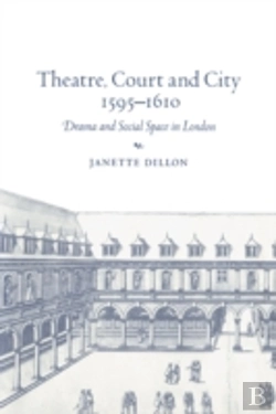 Bertrand.pt - Theatre, Court And City, 1595â€“1610
