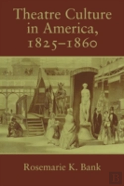 Bertrand.pt - Theatre Culture In America, 1825â€“1860