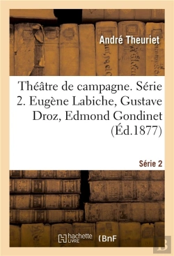Bertrand.pt - Theatre De Campagne. Serie 2. Eugene Labiche, Gustave Droz, Edmond Gondinet, Ernest D'Hervilly - And