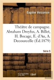 Theatre De Campagne. Serie 5. Abraham Dreyfus, A. Billet, H. Bocage, E. D'Au, A. Decourcelle - E. Gu
