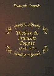 Theatre De Francois Coppee 1869-1872