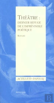 Théatre : Dernier Refuge De L'Imprévisible Poétique