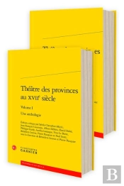 Théâtre Des Provinces Au Xviie Siècle : Une Anthologie