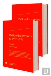 Théâtre Des Provinces Au Xviie Siècle : Une Anthologie