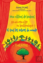 Theatre : Deux Millions De Bonbons - Na-No-Rex-Cite Ou Boulitonique ? Si Tous Les Arbres Du Monde