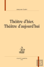 Théâtre D'Hier,  Théâtre D'Aujourd'Hui