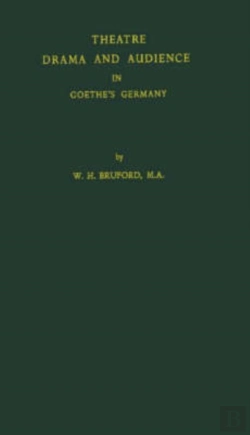 Bertrand.pt - Theatre, Drama, And Audience In Goethe'S Germany